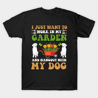 I Just Want to Work in My Garden and hangout with my dog T-Shirt